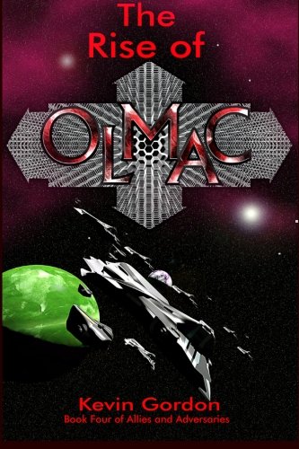 The Rise of OLMAC: Book Four of Allies and Adversaries (9780983538554) by Gordon, Kevin