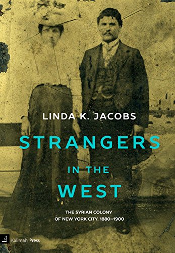 

Strangers in the West: The Syrian Colony of New York City, 1880-1900 [first edition]