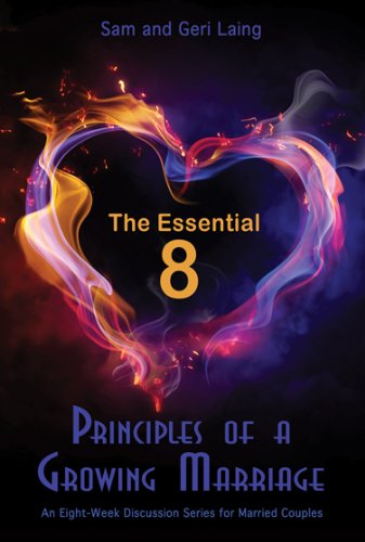 Stock image for The Essential 8 Principles of a Growing Marriage: An Eight-Week Discussion Series for Married Couples for sale by SecondSale