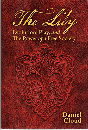 Beispielbild fr The Lily: Evolution, Play, and the Power of a Free Society zum Verkauf von Books From California