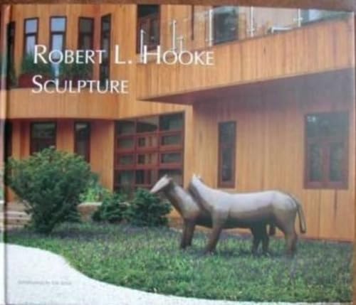 9780983541905: Robert L Hooke Sculpture 2012 First Limited Editio
