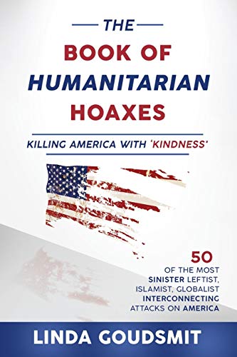 Imagen de archivo de The Book of Humanitarian Hoaxes: Killing America with 'Kindness' a la venta por ThriftBooks-Atlanta