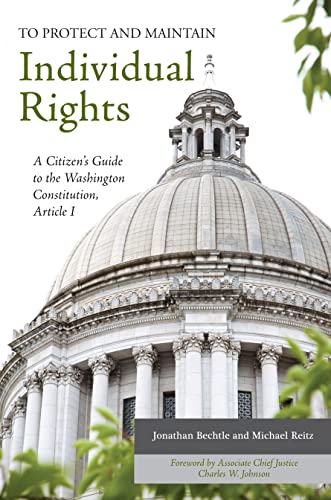 Beispielbild fr To Protect and Maintain Individual Rights: A Citizen's Guide to the Washington Constitution, Article I zum Verkauf von ThriftBooks-Atlanta