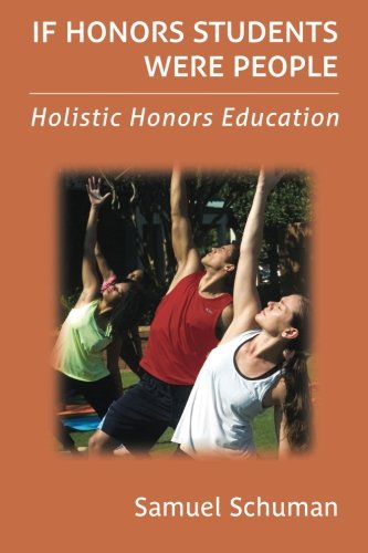 Stock image for If Honors Students Were People: Holistic Honors Education (NCHC Monograph Series) for sale by Better World Books