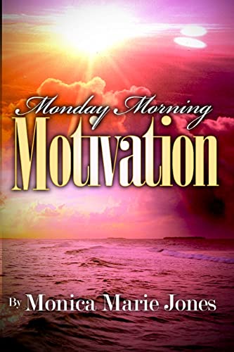 Stock image for Monday Morning Motivation: Inspirational Messages That Motivate You To Start Your Week Off Right for sale by THE SAINT BOOKSTORE