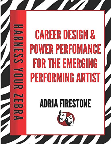 Imagen de archivo de Harness Your ZEBRA: Career Design & Power Performance for the Emerging Performing Artist a la venta por THE SAINT BOOKSTORE