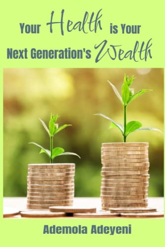 Stock image for Your Health is Your Next Generation's Wealth for sale by Books Unplugged