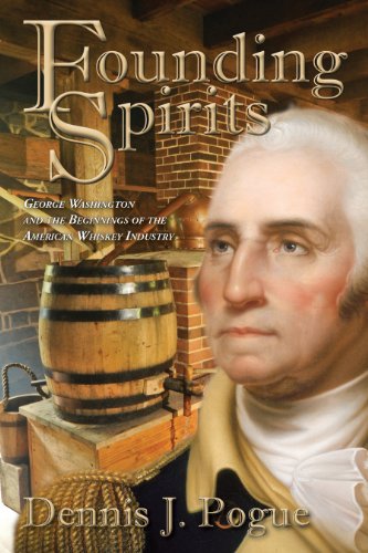 Stock image for Founding Spirits: George Washington and the Beginnings of the American Whiskey Industry for sale by SecondSale