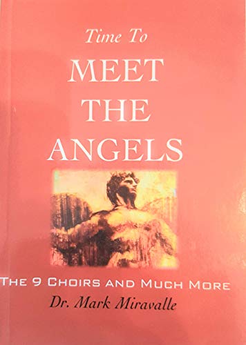 Stock image for Time to Meet the Angels: The Nine Choirs and Much More for sale by ThriftBooks-Atlanta
