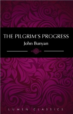 The Pilgrim's Progress (Lumen Classics) (9780983560883) by John Bunyan