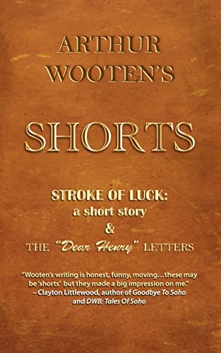 Imagen de archivo de Arthur Wooten's Shorts: Stroke Of Luck: a short story & The "Dear Henry" Letters a la venta por THE SAINT BOOKSTORE