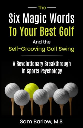 Beispielbild fr The Six Magic Words to Your Best Golf: And the Self-Grooving Golf Swing zum Verkauf von Book Deals