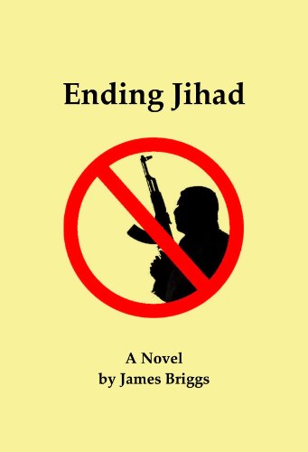 ENDING JIHAD, AL QAEDA'S NEXT TERRORIST ATTACK AND AMERICA'S ENDGAME STGRATEGY [A NOVEL]