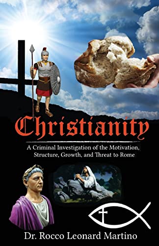 Beispielbild fr Christianity : A Criminal Investigation of the Motivation, Structure, Growth, and Threat to Rome zum Verkauf von Better World Books