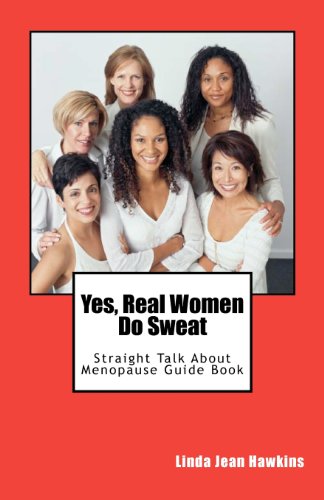 Stock image for Yes, Real Women Do Sweat: Straight Talk About Menopause Guide Book for sale by Books From California