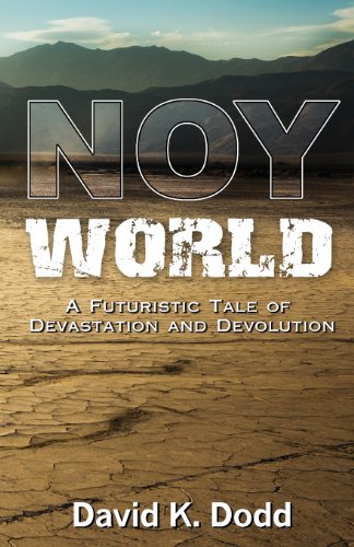 9780983567028: Noy World: A Futuristic Tale of Devastation and Devolution