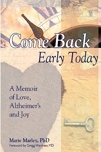 Beispielbild fr Come Back Early Today: A Memoir of Love, Alzheimers and Joy zum Verkauf von Goodwill