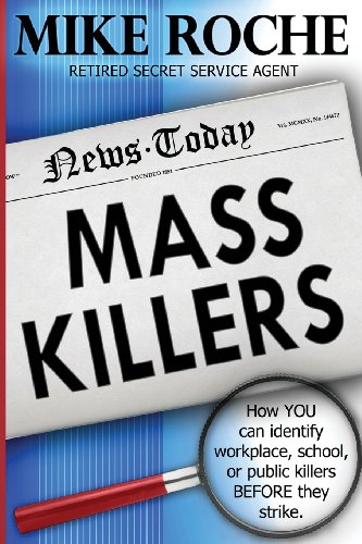 Stock image for Mass Killers: How you Can Identify, Workplace, School, or Public Killers Before They Strike for sale by GF Books, Inc.