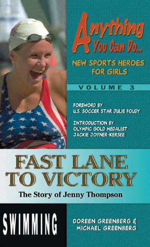 Fast Lane to Victory: The Story of Jenny Thompson (9780983575498) by Greenberg, Doreen; Greenberg, Michael