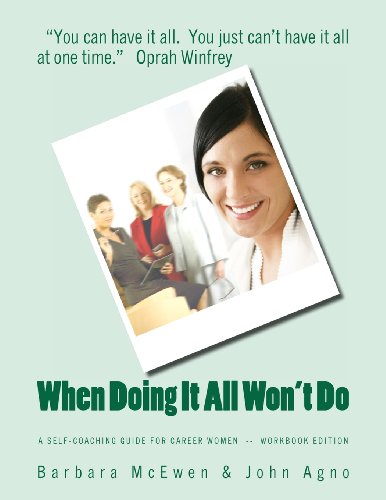 Stock image for When Doing It All Won't Do: A Self-Coaching Guide for Career Women--Workbook Edition for sale by ThriftBooks-Atlanta