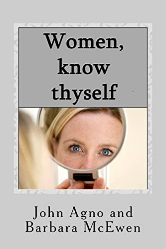 Beispielbild fr Women, Know Thyself: The most important knowledge is self-knowledge. zum Verkauf von ThriftBooks-Dallas