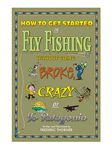 How to get started in fly fishing without going broke, crazy, or