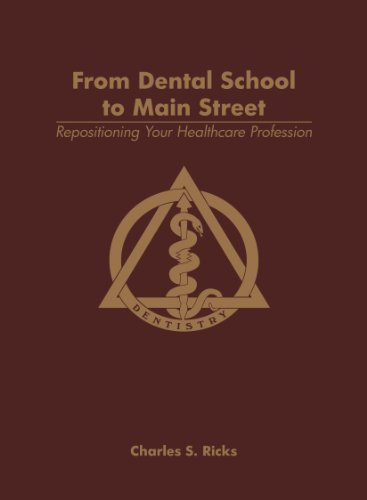 Imagen de archivo de From Dental School to Main Street: Repositioning Your Healthcare Profession a la venta por HPB Inc.