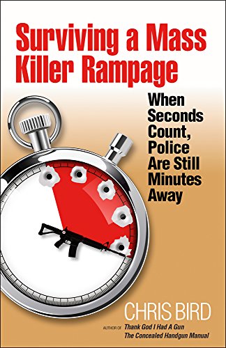 Stock image for Surviving a Mass Killer Rampage: When Seconds Count, Police Are Still Minutes Away for sale by GF Books, Inc.