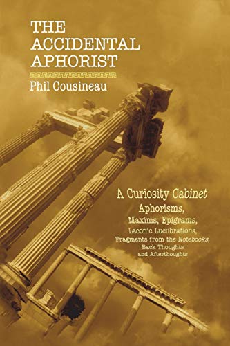 Stock image for The Accidental Aphorist: A Curiosity Cabinet of Aphorisms for sale by ThriftBooks-Atlanta