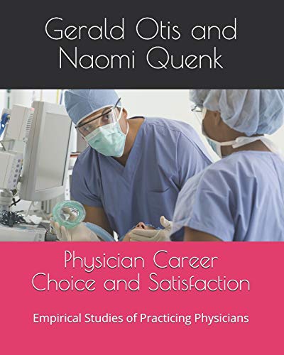 9780983594468: Physician Career Choice and Satisfaction: Empirical Studies of Practicing Physicians