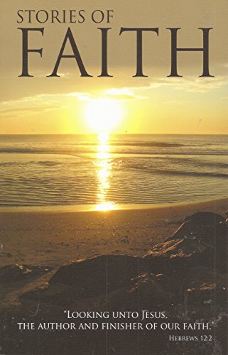 Imagen de archivo de Stories of Faith " Looking Unto Jesus the Author and Finisher of a la venta por Hawking Books
