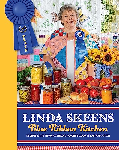 Stock image for Linda Skeens Blue Ribbon Kitchen: Recipes Tips from Americas Favorite County Fair Champion for sale by Seattle Goodwill