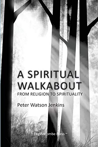 Beispielbild fr A Spiritual Walkabout : Memoirs of My Journey from Religion to Spirituality zum Verkauf von Better World Books