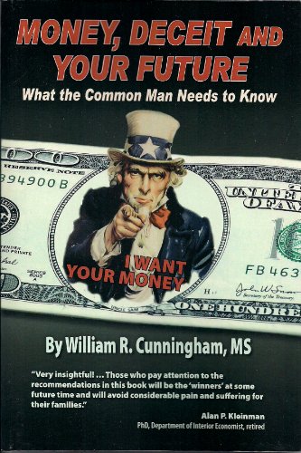 Money, Deceit and Your Future (9780983603030) by William R. Cunningham; MS