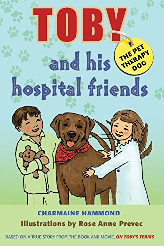 Stock image for Toby, the Pet Therapy Dog, and His Hospital Friends for sale by Better World Books: West