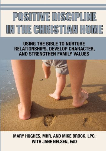 Imagen de archivo de Positive Discipline in the Christian Home a la venta por Half Price Books Inc.