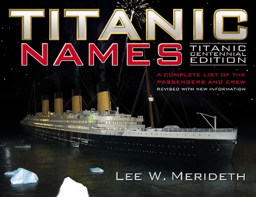 Stock image for Titanic Names: A Complete List of the Passengers and Crew, Titanic Centennial Edition for sale by GF Books, Inc.