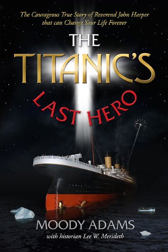 Beispielbild fr The Titanic's Last Hero : A Story of Courageous Heroism and Unshakable Faith zum Verkauf von Better World Books