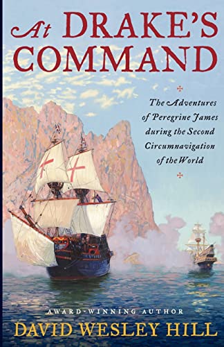 Stock image for At Drake's Command : The Adventures of Peregrine James During the Second Circumnavigation of the World for sale by Better World Books