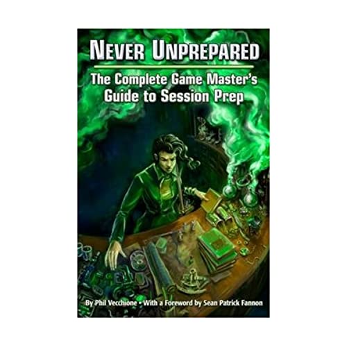 Never Unprepared: The Complete Game Master's Guide to Session Prep (EGP42003) (9780983613329) by Phil Vecchione