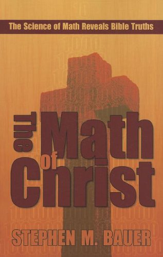 Imagen de archivo de The Math of Christ: The Science of Math Reveals Bible Truths a la venta por ThriftBooks-Atlanta