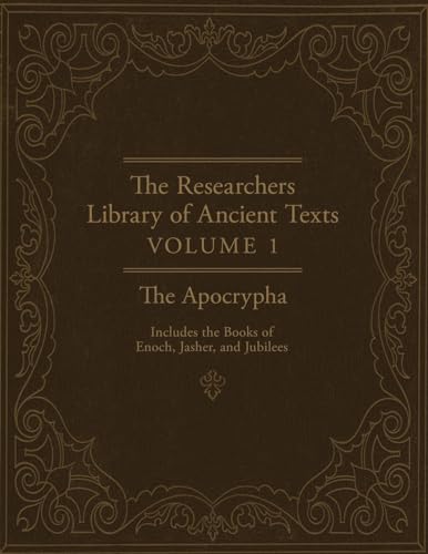 The Researchers Library of Ancient Texts: Volume One -- The Apocrypha: Includes the Books of Enoc...