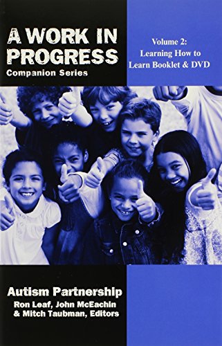 Volume 2: Learning How to Learn Booklet & DVD (A Work in Progress Companion Series) (9780983622635) by Ron Leaf; Ph.D.; Mitch Taubman; John McEachin