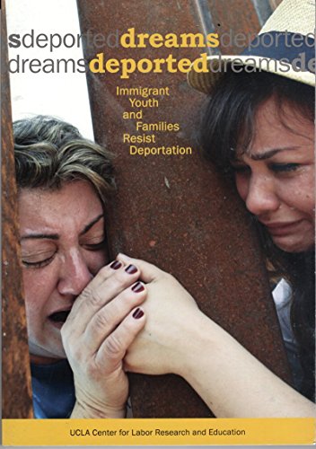 Stock image for DREAMS DEPORTED : IMMIGRANT YOUTH AND FAMILIES RESIST DEPORTATION for sale by ThriftBooks-Atlanta