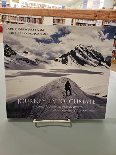 Beispielbild fr Journey into Climate : Exploration, Adventure, and the Unmasking of Human Innocence zum Verkauf von Better World Books