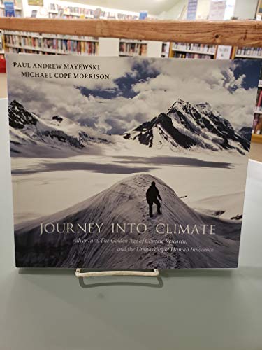 Stock image for Journey into Climate : Exploration, Adventure, and the Unmasking of Human Innocence for sale by Better World Books