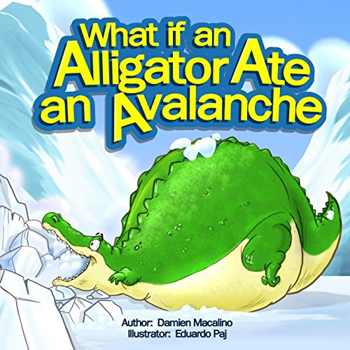 Stock image for What if an Alligator Ate an Avalanche: An Alphabet Book for Kids for sale by Goodwill of Colorado