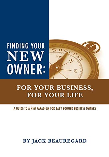 9780983631118: Finding Your New Owner: For Your Business, for Your Life