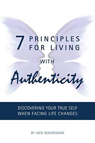 9780983631163: 7 PRINCIPLES FOR LIVING with AUTHENTICITY: Discovering Your True Self When Facing Life Changes