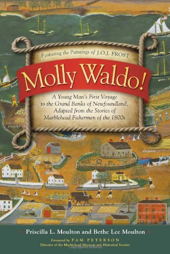Beispielbild fr Molly Waldo! A Young Man's First Voyage to the Grand Banks of Newfoundland, Adapted from the Stories of Marblehead Fishermen of the 1800s zum Verkauf von Bibliomadness